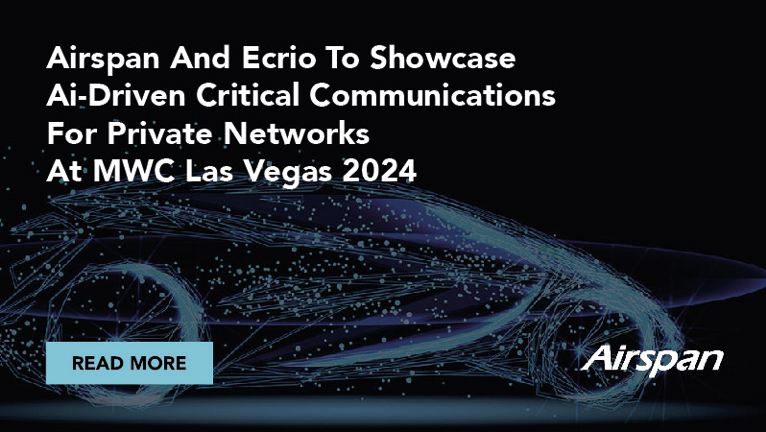 Airspan and Ecrio to Showcase AI-Driven Critical Communications for Private Networks at MWC Las Vegas 2024